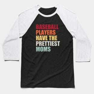 Baseball Players Have The Prettiest Moms Baseball Mom Baseball T-Shirt